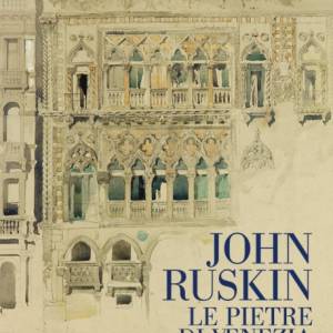 Foto JOHN RUSKIN Le Pietre di Venezia 1