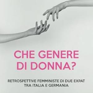 Foto Che genere di donna? Retrospettive femministe di due expat tra Italia e Germania 2