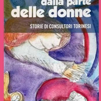 Foto: Dalla parte delle donne. Storie di consultori torinesi, il libro a cura di Tullia Todros 