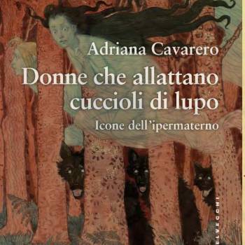 Foto: Donne che allattano cuccioli di lupo. Icone dell’ipermaterno, il libro di Adriana Cavarero 