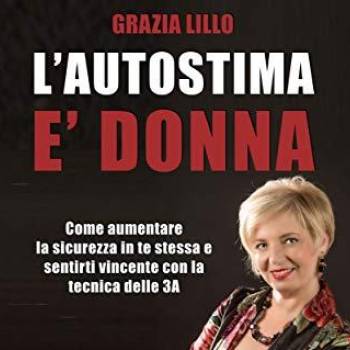 Foto: “L’Autostima è donna”: intervista a Grazia Lillo