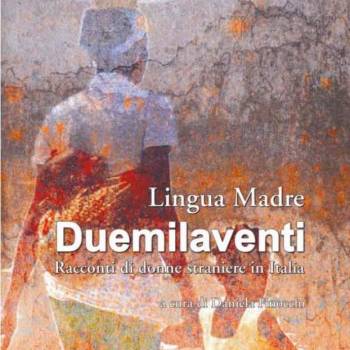 Foto: Lingua Madre Duemilaventi. Racconti di donne straniere in Italia. Recensione di Michela Marocco