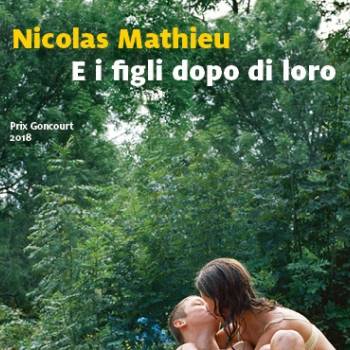 Foto: E I FIGLI DOPO DI LORO di Nicolas MATHIEU, rec. di M.Cristina Nascosi Sandri