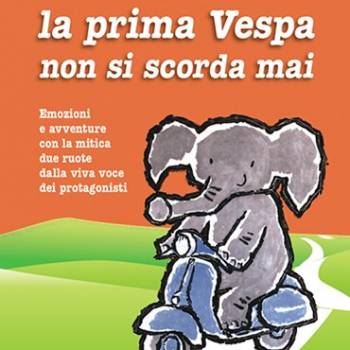 Foto: LA PRIMA VESPA NON SI SCORDA MAI, il libro di Paola Scarsi 