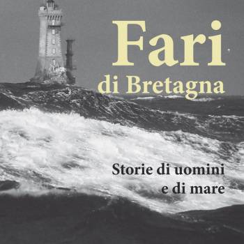 Foto: Fari di Bretagna. Storie di uomini e di mare. Ed. Il Frangente