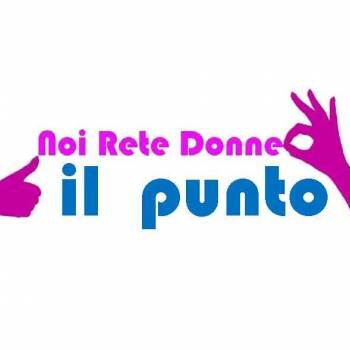 Foto: NOI RETE DONNE, DEMOCRAZIA PARITARIA/IL PUNTO: dal nr 0 al nr 4