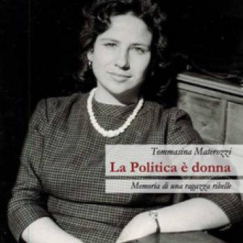 Foto: La Politica è donna. Memoria di una ragazza ribelle