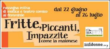 Foto: Roma, teatro e musica / FRITTE, PICCANTI IMPAZZITE COME LA MAIONESE