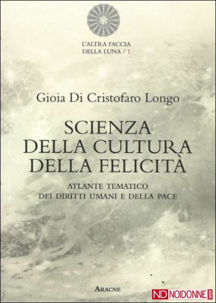 Foto: Scienza della Cultura della Felicità. Il libro di Gioia Di Cristoforo Longo