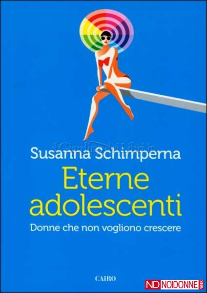 Foto: Susanna Schimperna. Donne che non vogliono crescere